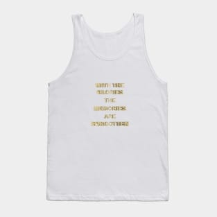 With the glories the memories are forgotten Tank Top